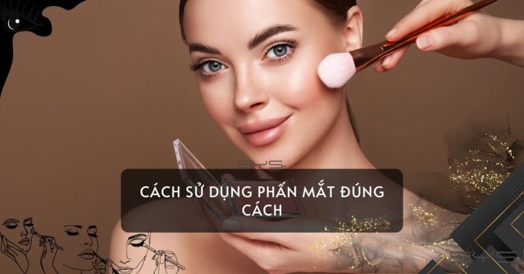 Cách Sử Dụng Phấn Mắt Đúng Cách