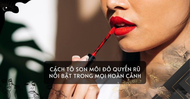 Cách Tô Son Môi đỏ Quyến Rũ Nổi Bật Trong Mọi Hoàn Cảnh